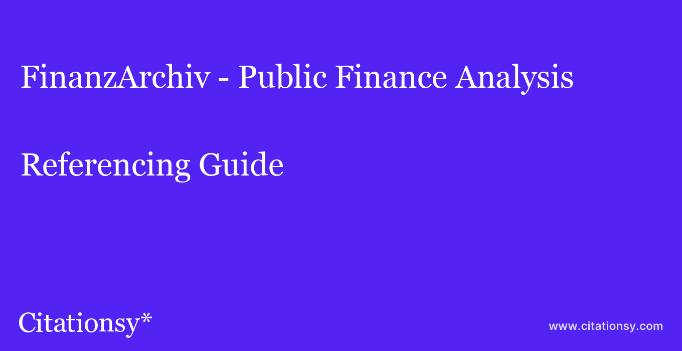 cite FinanzArchiv - Public Finance Analysis  — Referencing Guide